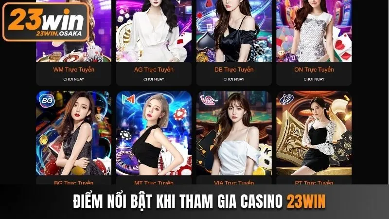 diem-noi-bat-khi-tham-gia-casino-23win