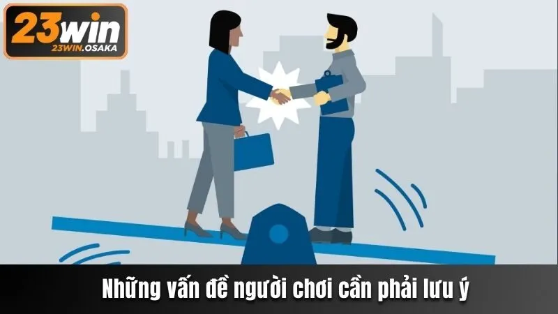 Những vấn đề người chơi cần phải lưu ý